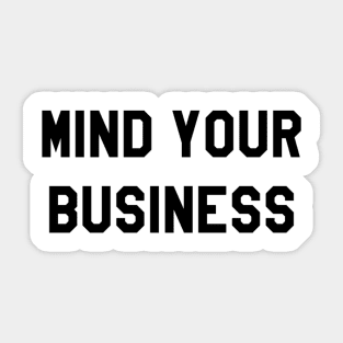 MIND YOUR BUSINESS Sticker